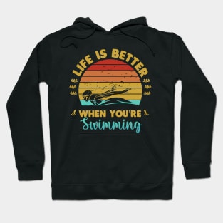 Life Is Better When You Are Swimming Hoodie